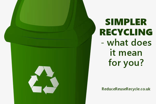 Simpler Recycling – What Does It Mean For You?